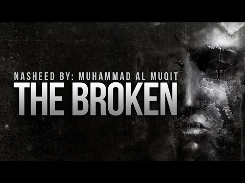 The Broken By Muhammad Al Muqit - New Nasheed