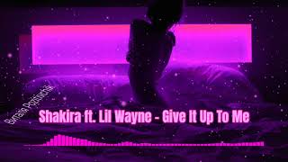 Shakira ft  Lil Wayne - Give It Up To Me