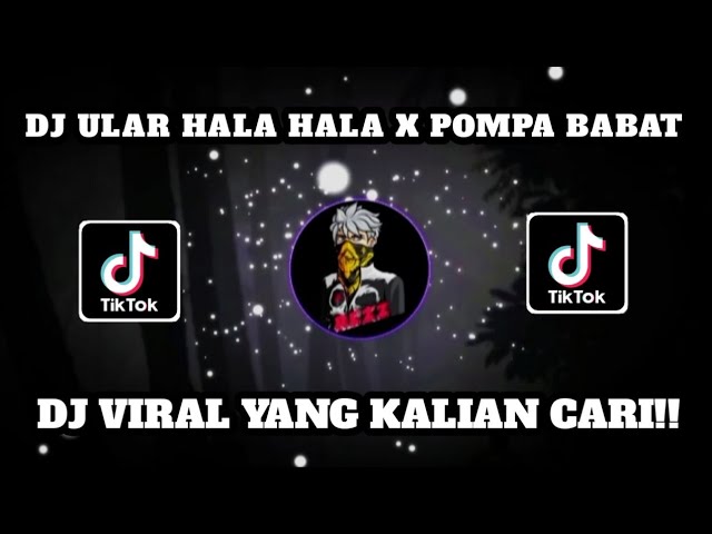 DJ ULAR HALA HALA X POMPA BABAT SLOWED&REVERB VIRAL TIKTOK 2024 class=