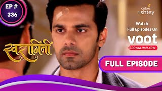 Swaragini | स्वरागिनी | Ep. 336 | The Big Misconception | हुई बड़ी ग़लतफहमी