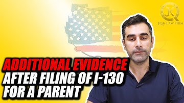 Submitting Additional Evidence After Filing of I-130 for a Parent