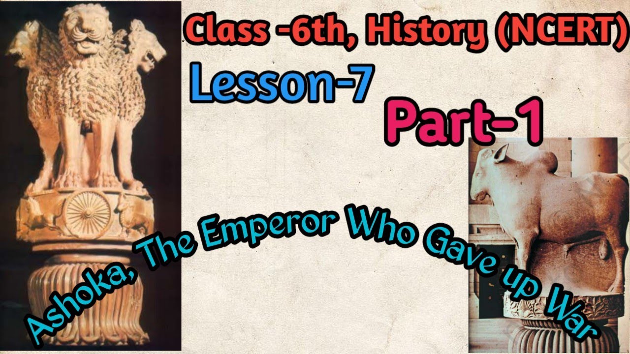 Class 6th History NCERT Chapter 7 Ashoka The Emperor Who Gave Up Class 6th history ncert chapter 7 ashoka the emperor who gave up