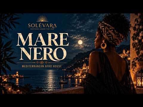 MARE NERO — SOLÉVARA | Dark Mediterranean Afro House
