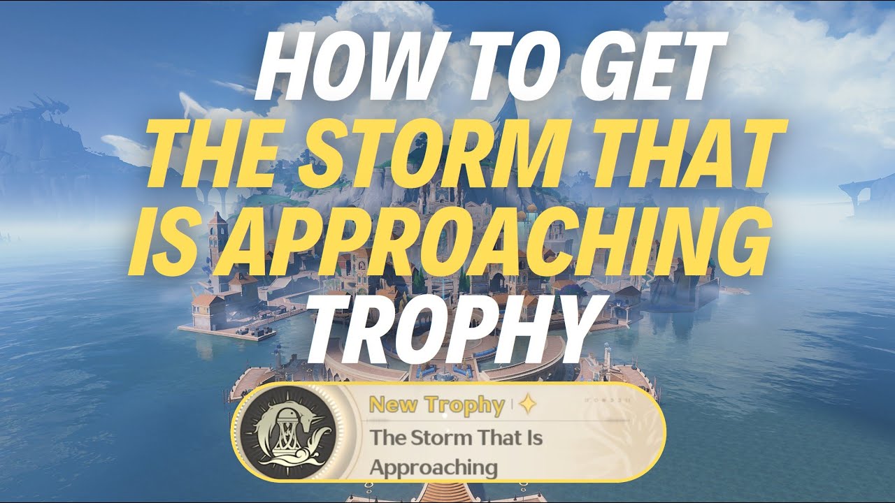 HOW TO GET “THE STORM THAT IS APPROACHING” TROPHY - Wuthering Waves ...