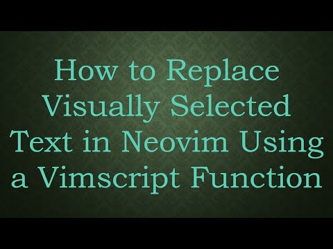 How to Replace Visually Selected Text in Neovim Using a Vimscript Function