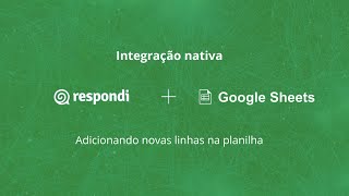 Respondi Google Planilhas adicionando novas linhas na planilha