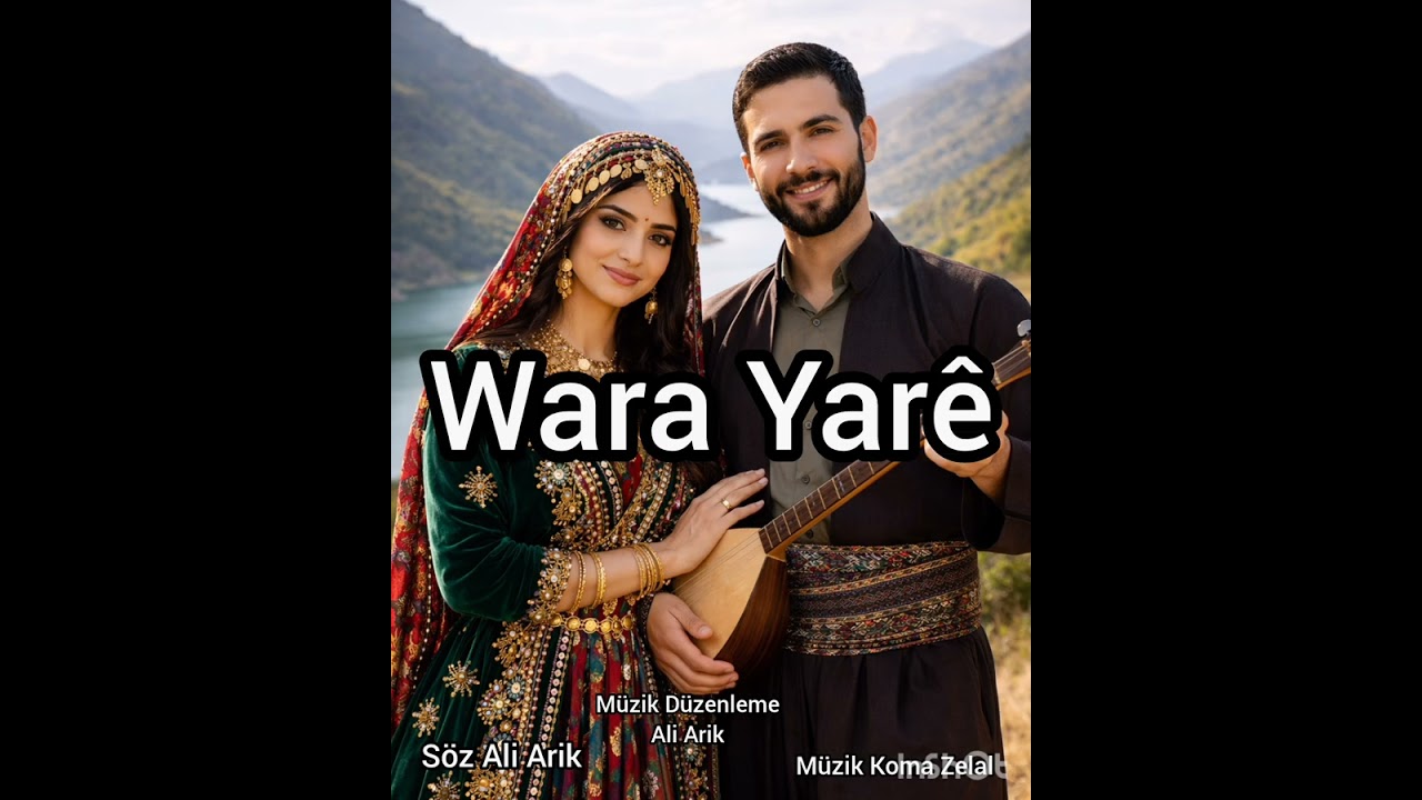 Wara Yare Söz Ali Arik, Müzik Koma Zelal. Müzik Düzenleme Ali Arik 
