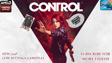 Control Gameplay On i3 2nd Gen\Amd Firepro V4900 | 5Min