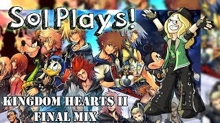 Sol Plays Kingdom Hearts II Final Mix #2!