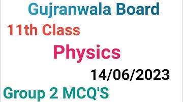 11th class physics question paper 2023|Gujranwala board|11 class physics group 2 mcqs paper 2023