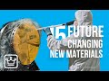 15 MATERIALS That Are Changing The Way We LIVE