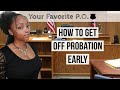 HOW TO GET OFF PROBATION EARLY! |Your Favorite P.O.