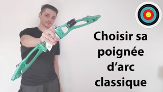 Comment choisir sa poignée d'arc classique ?