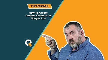 How To Create Custom Columns In Google Ads