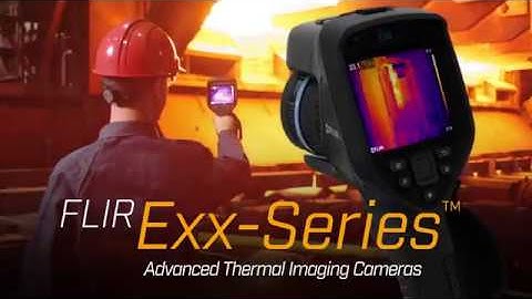 FLIR Exx Series of Thermal Imaging Cameras: Overview