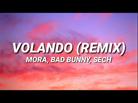 Mora x Bad Bunny x Sech – Volando Remix (Letra/Lyrics)