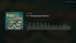 The Pottervision Podcast 131 - The Department of Mysteries