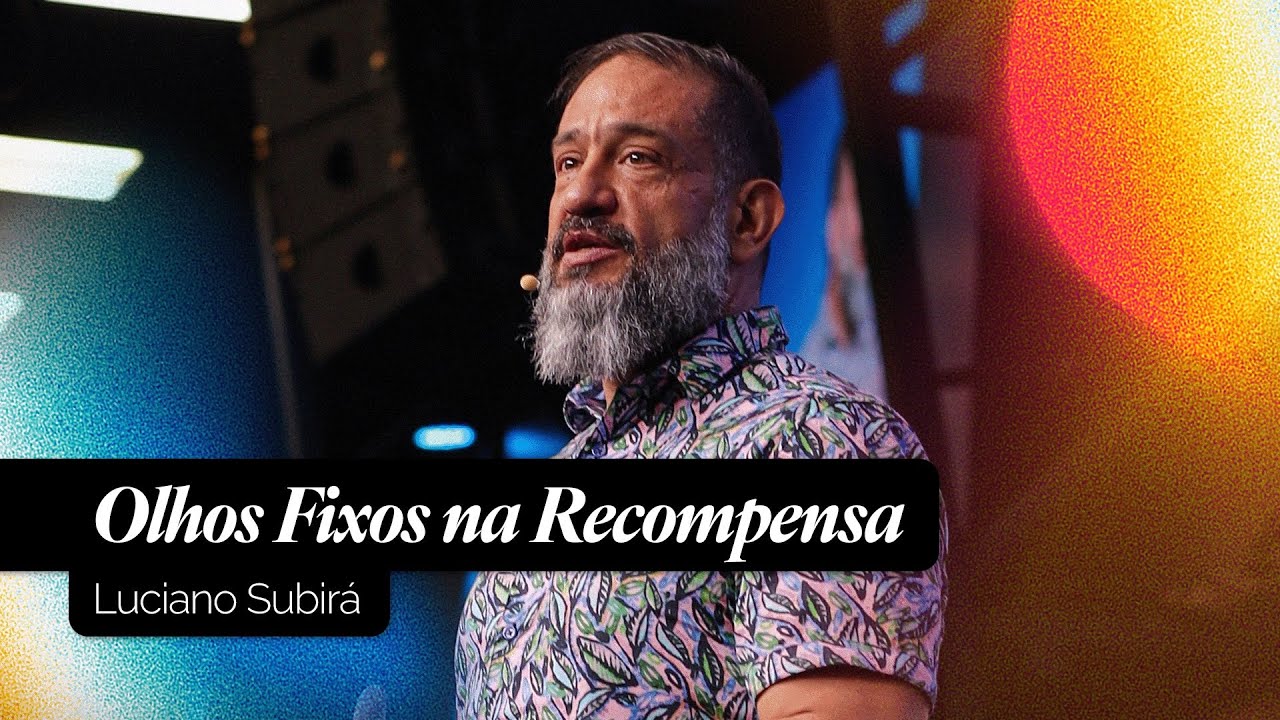Olhos Fixos na Recompensa | Luciano Subirá