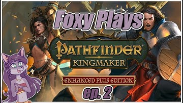 Pathfinder: Kingmaker | Foxy Plays PART 2