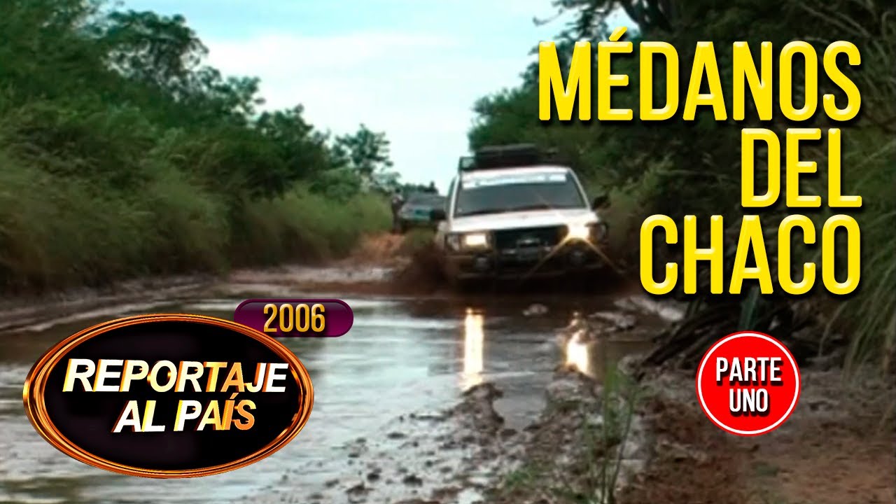 PROGRAMA 52 - EL GRAN CHACO - MÉDANOS DEL CHACO PARTE 01