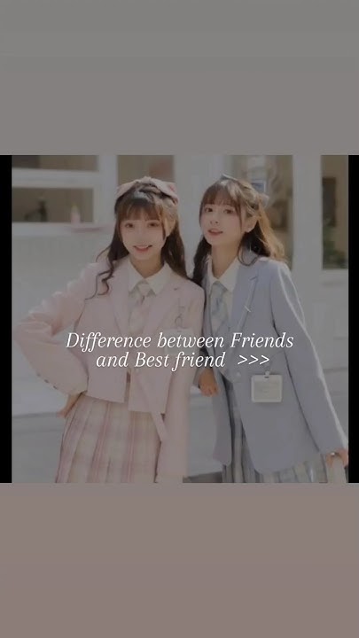 difference-between-friend-and-best-friend-tag-her-bestie-viral