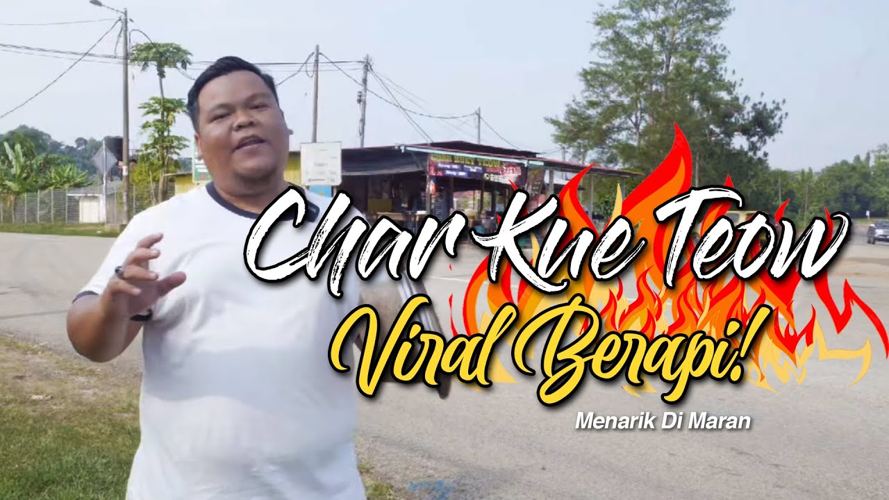 Char Kue Teow Viral Berapi - MENARIK DI MARAN (Official)