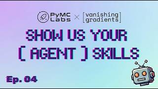 Show Us Your (Agent) Skills Episode 4 - w/ Hamel Husain, Chris Fonnesbeck, and Doug Turnbull