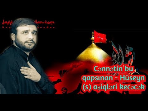 Cənnətin bu qapsınan - Hüseyn (s) aşiqləri kecəcək - Hacı Ramil )