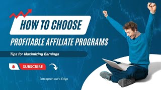 How to Choose Profitable Affiliate Programs Tips for Maximizing Earnings