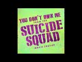 You don't own me 1 hour (Suicide squad)