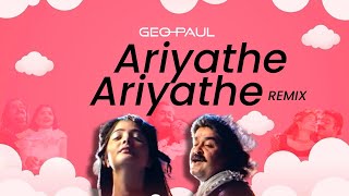 Ariyathe Ariyathe (Geo Paul Remix)