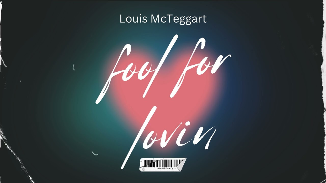 Louis McTeggart - Fool for Lovin