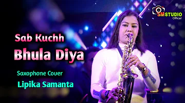 Sab Kuchh Bhula Diya || Indian Grils Saxphone Cover - Lipika Samanta
