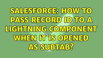 Salesforce: How to pass record id to a lightning component when it is opened as subtab?