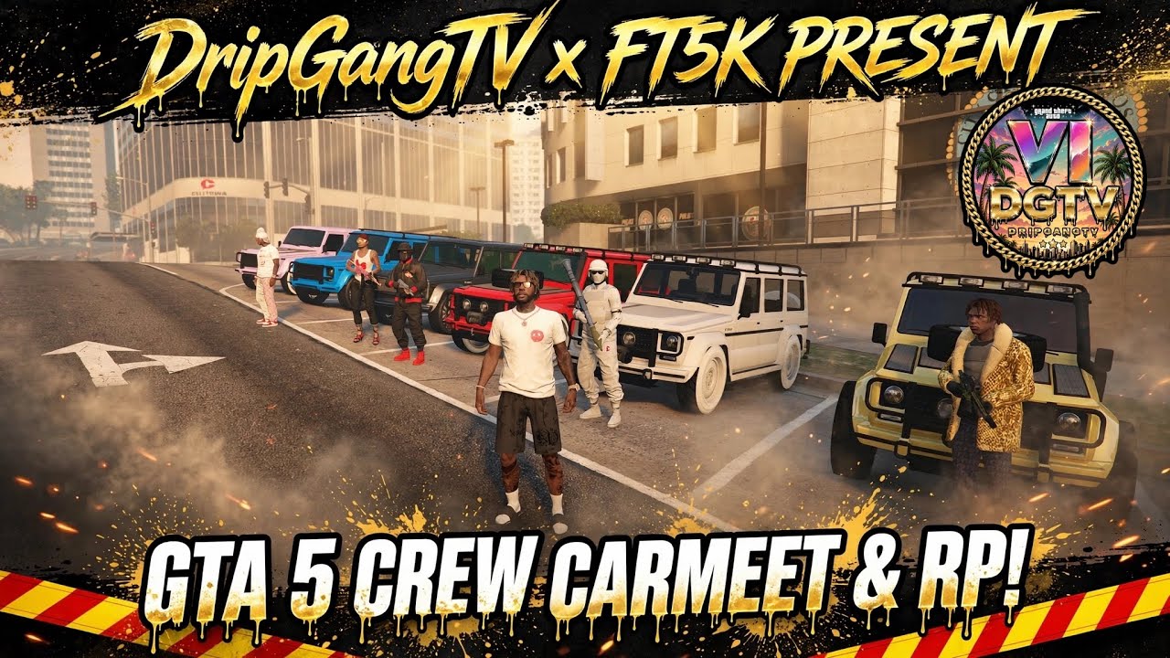 [NEW]  GTA 5 CREW CARMEET & RP SESSION  | 18+ JOIN UP! | DripGangTV X FT5K