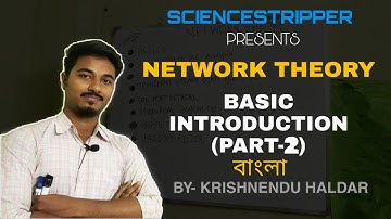 NETWORK THEORY - BASIC INTRODUCTION (PART-2) || EE || BENGALI LECTURE VIDEO || SCIENCESTRIPPER