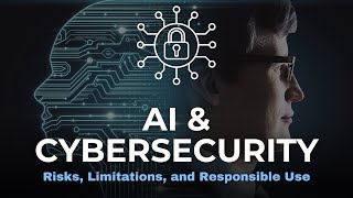 AI and Cybersecurity: Risks, Limitations, and Responsible Use