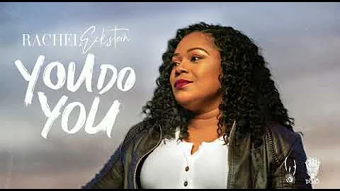 Rachel Eckstein Ft. Reuel Lynch - You Do You