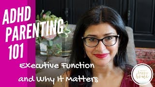 ADHD PARENTING 101: Executive Function and ADHD
