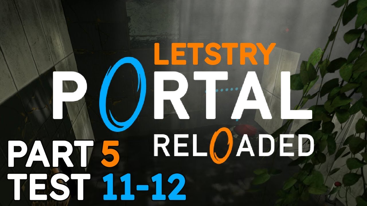 Portal Reloaded: Complete Playthough, Part 5 - Tests 11-12 - Portal 2 Mod Full Gameplay Series
