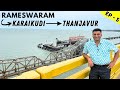 EP-5  Pamban Bridge | Karaikudi -Chettinad Houses &amp; Food |Chidambara vilas, Rameshwaram to Thanjavur