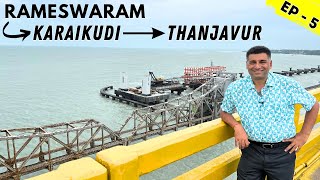 EP5  Pamban Bridge | Karaikudi Chettinad Houses & Food |Chidambara vilas, Rameshwaram to Thanjavur