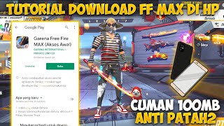 TUTORIAL DOWNLOAD FF MAX DI HP!! WAJIB COBAIN NO NGELAG ANTI PATAH-PATAH