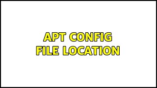 apt config file location (2 Solutions!!)