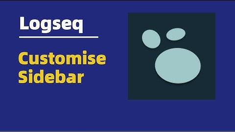Getting to Know Logseq - Logseq Customise Sidebar Menus