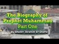 Biography Of Prophet Muhammad Part 1 Sheikh Ibrahim El Shafie