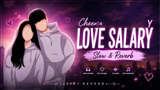 LOVE SALARY 💔 (Slowed + Reverb) | CHEEMA Y x GUR SIDHU | Punjabi LoFi Vibes 2026