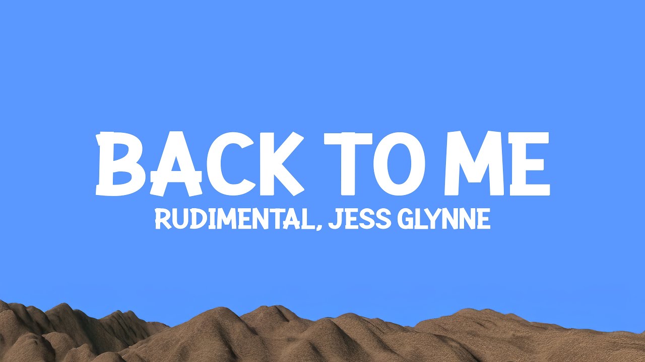 Rudimental, Jess Glynne - Back To Me (Lyrics)