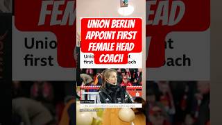Union Berlin appoint first female head coach #bulelareviews #football