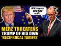 ‘Germany and Europe will respond…’, Merz warns President Trump against high tariffs